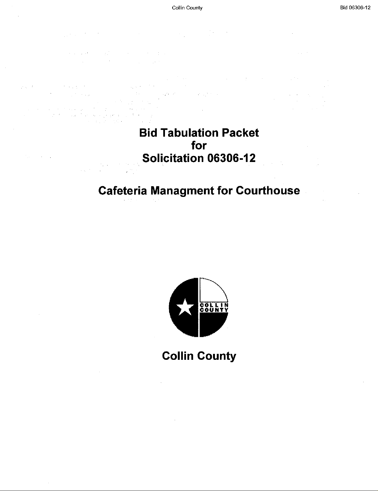 Bid Tabulation Packet for Solicitation 06306-12 Cafeteria Management for Courthouse
