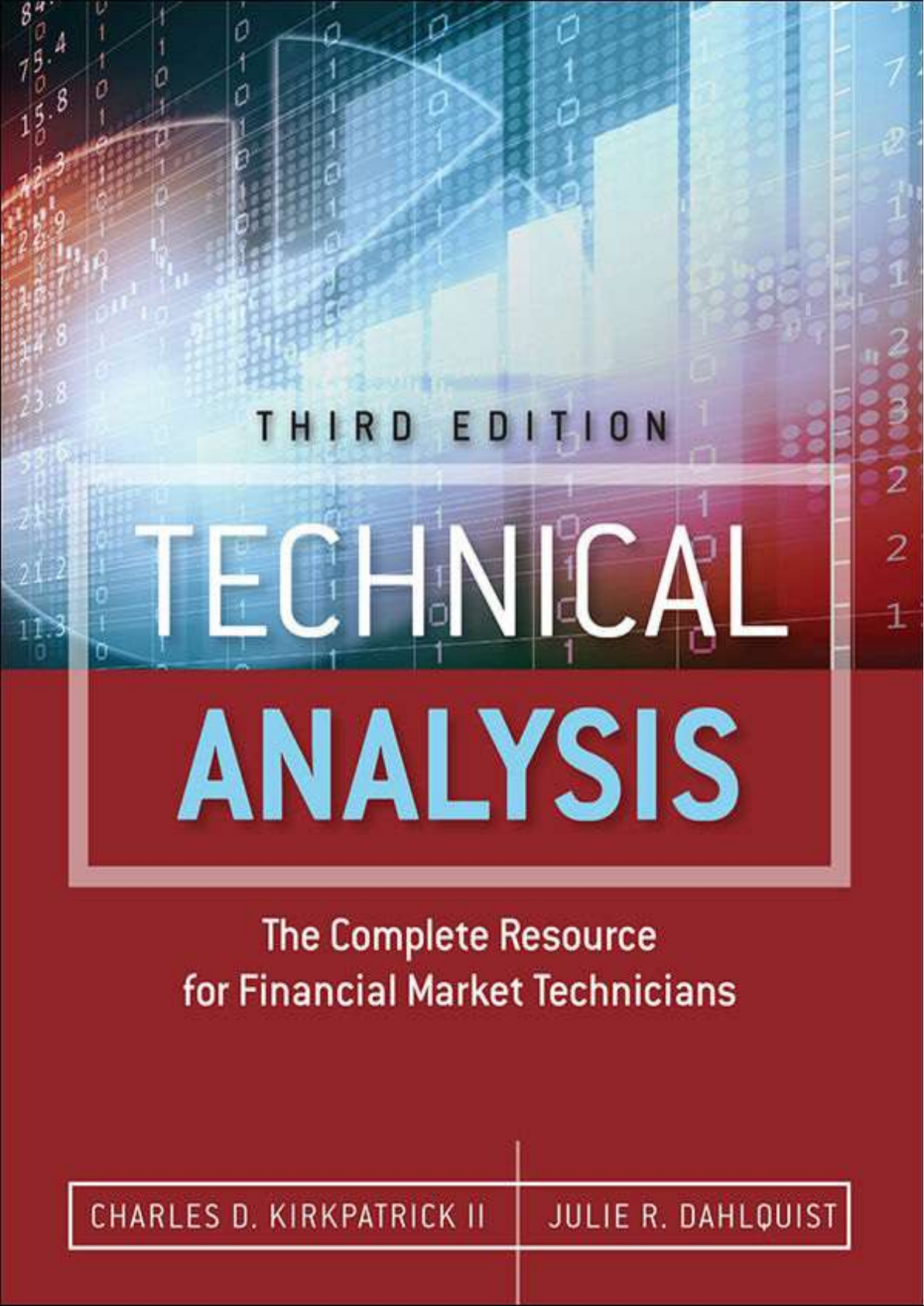 Technical Analysis: The Complete Resource for Financial Market Technicians, Third Edition