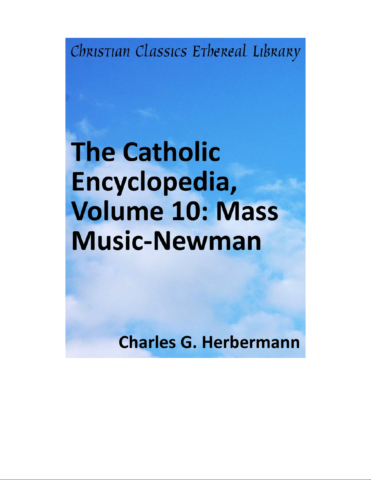 The Catholic Encyclopedia, Volume 10: Mass Music-Newman
