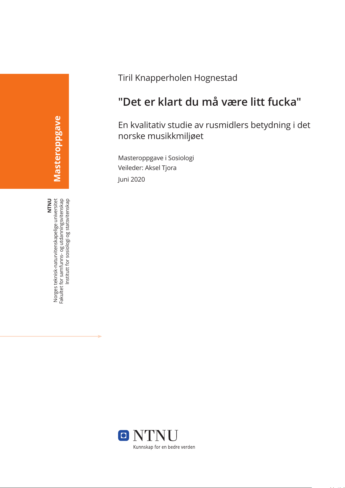 "Det er klart du må være litt fucka"