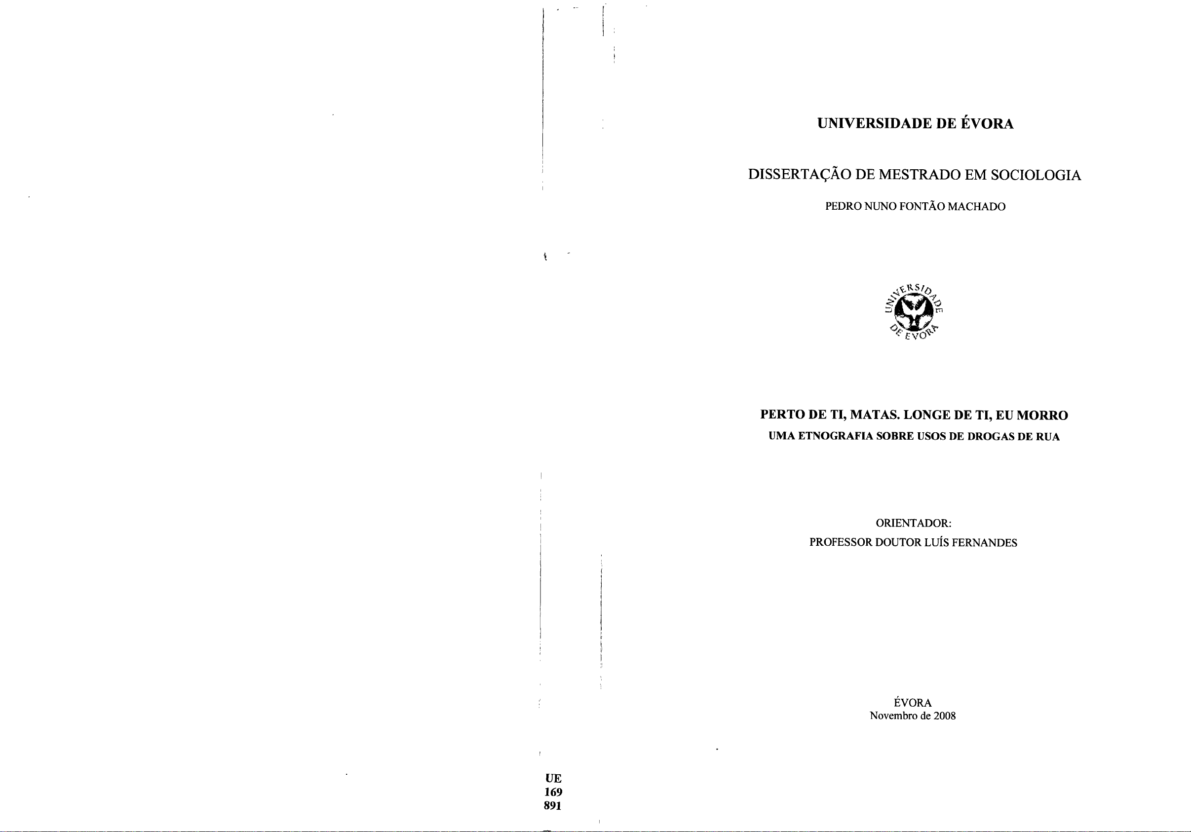 PERTO DE TI, MATAS. LONGE DE TI, EU MORRO UMA ETNOGRAFIA SOBRE USOS DE DROGAS DE RUA