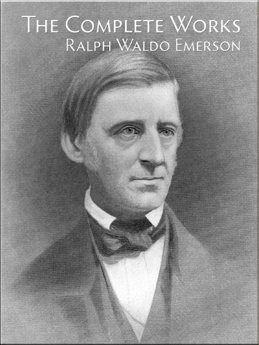 The Complete Works of Ralph Waldo Emerson
