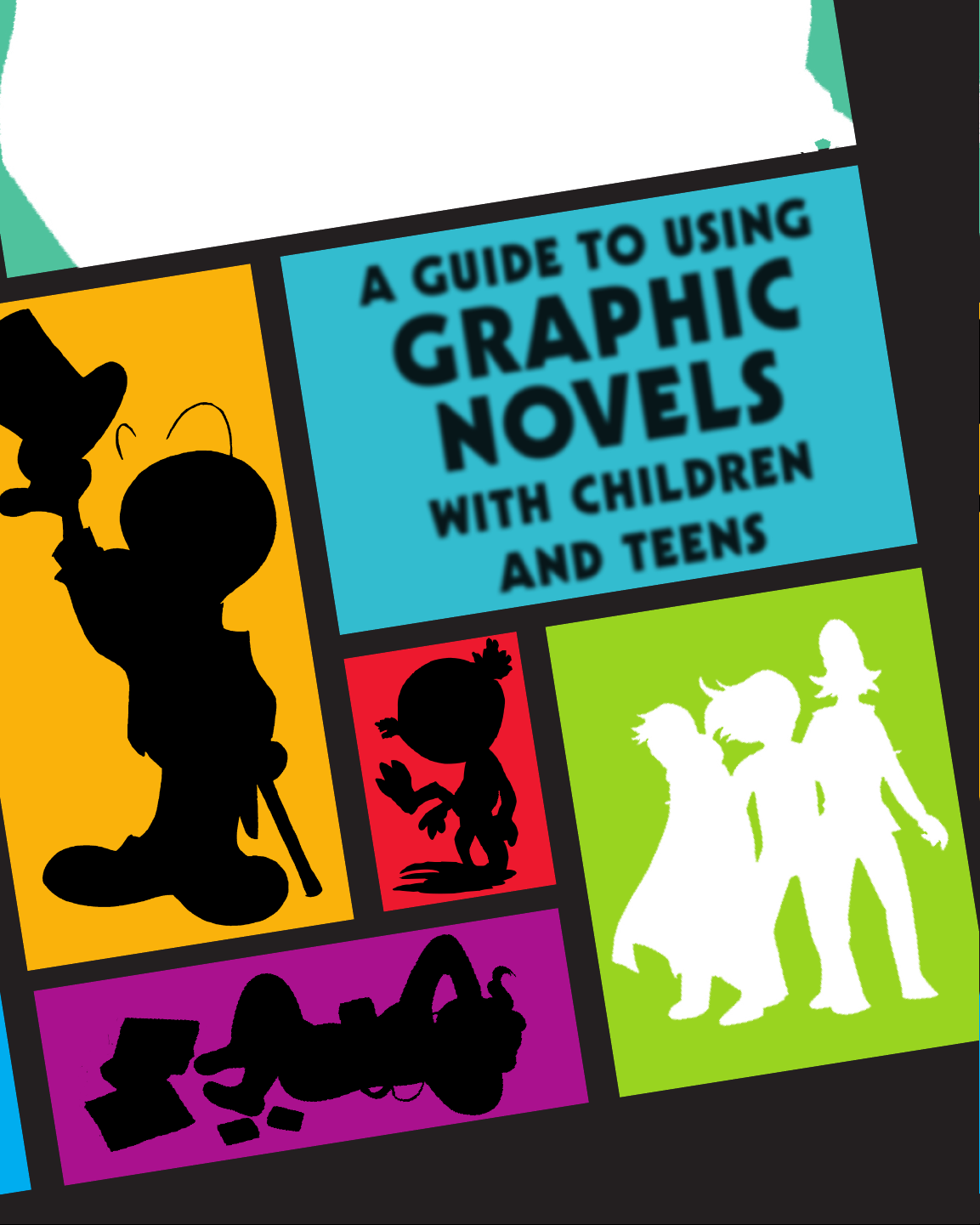 A GUIDE TO USING GRAPHIC NOVELS WITH CHILDREN AND TEENS