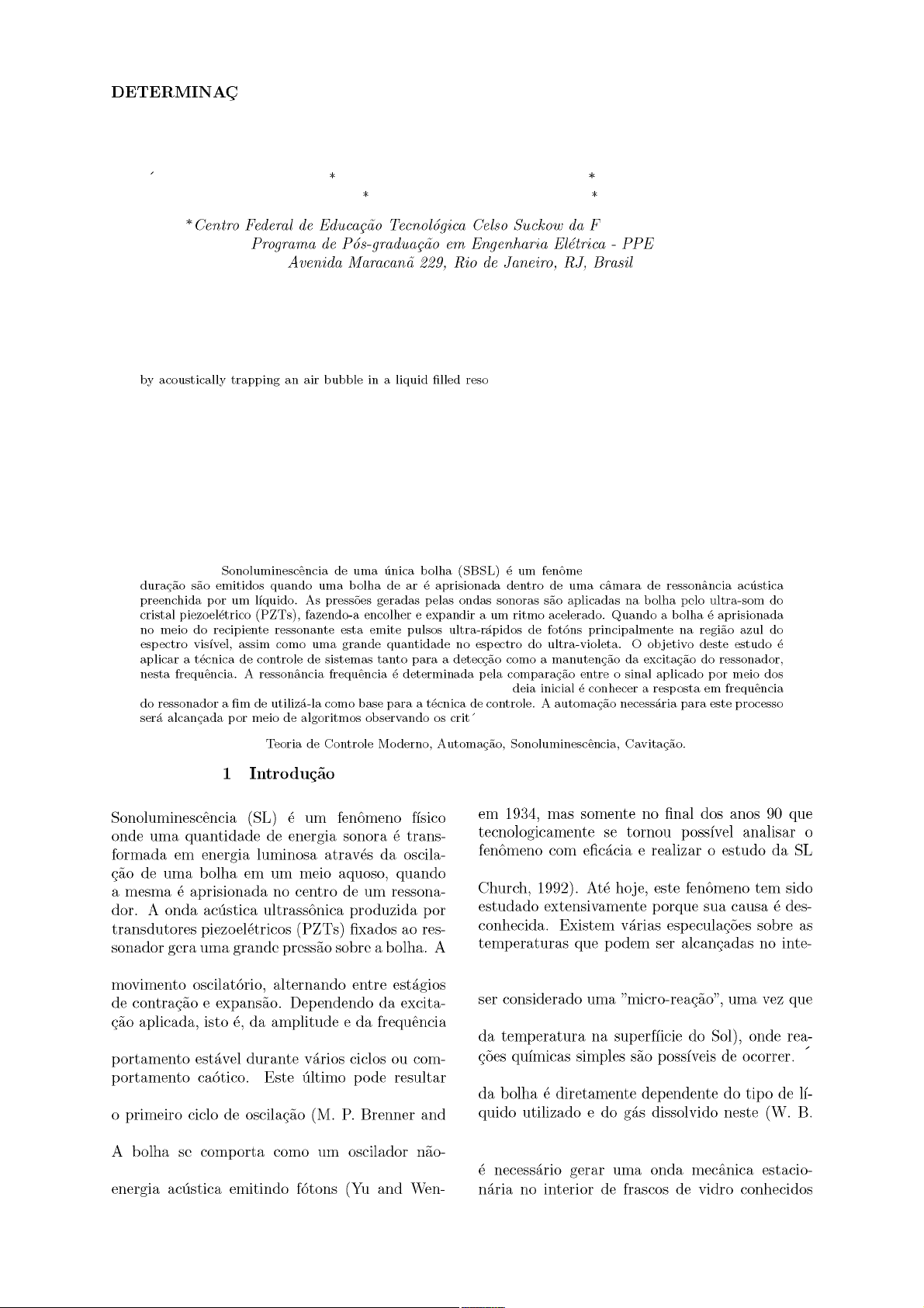 DETERMINAÇÃO DA FREQUÊNCIA DE RESSONÂNCIA EM EXPERIMENTOS DE SONOLUMINESCÊNCIA UTILIZANDO UM ALGORITMO DE CONTROLE EMBARCADO EM FPGA
