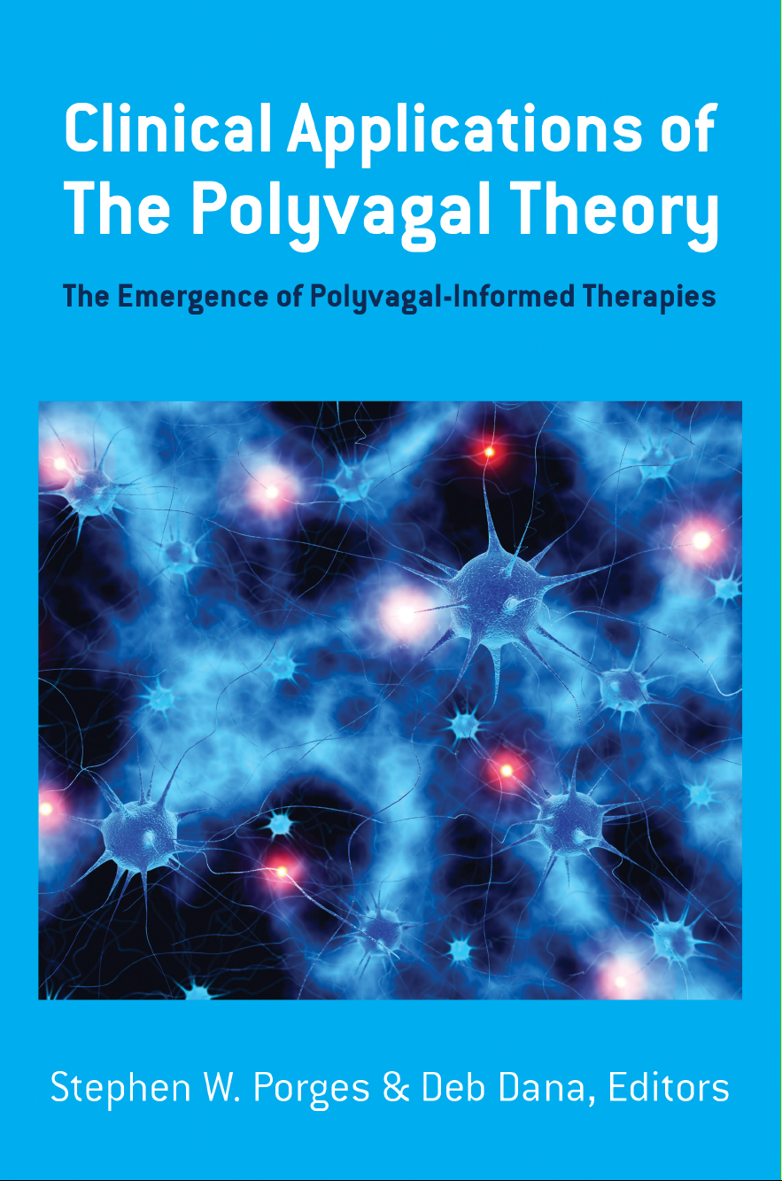 Clinical Applications of The Polyvagal Theory: The Emergence of Polyvagal-Informed Therapies
