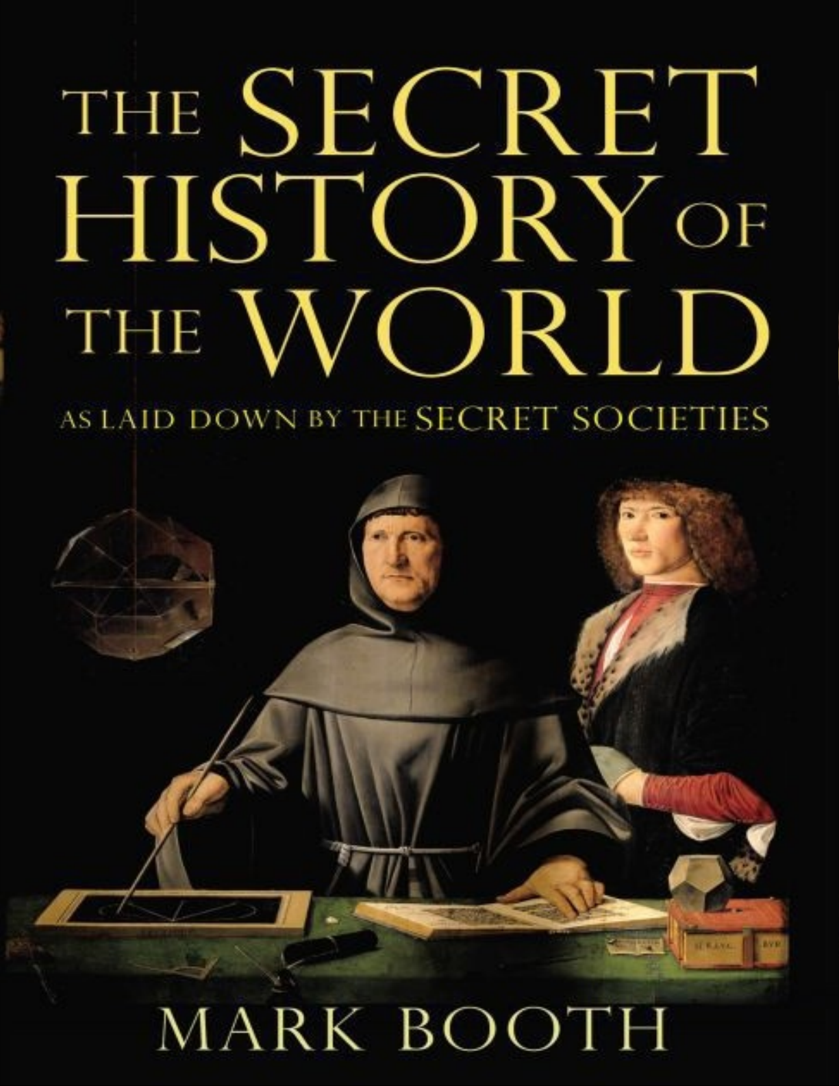 The Secret History of the World: As Laid Down by the Secret Societies