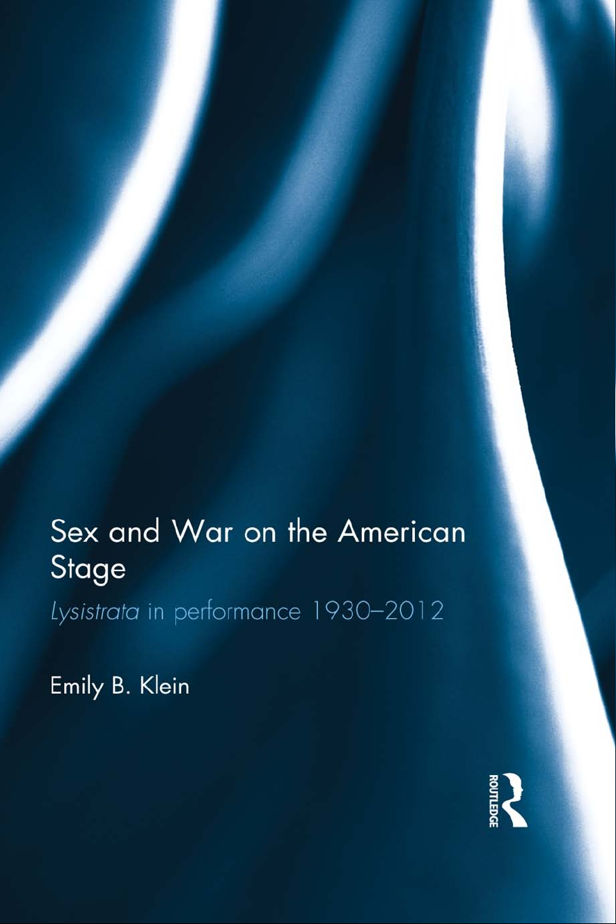 Sex and War on the American Stage: Lysistrata in performance 1930-2012