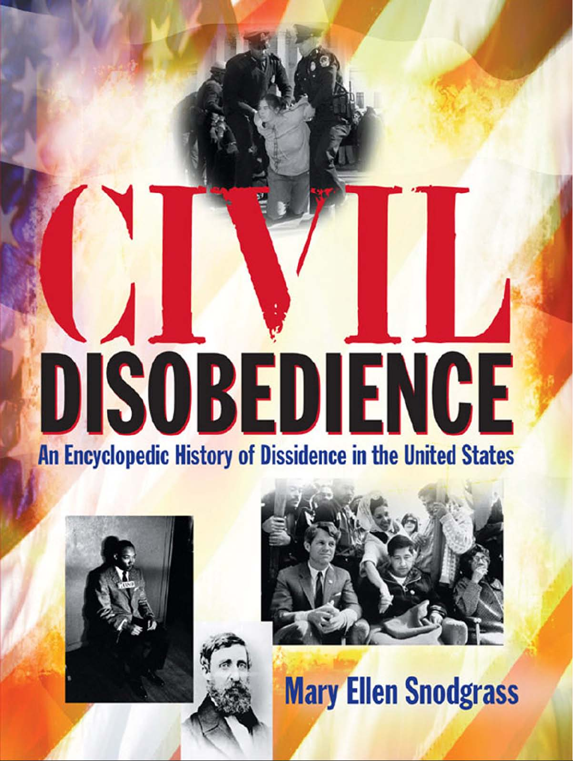 Civil Disobedience: An Encyclopedic History of Dissidence in the United States: An Encyclopedic History of Dissidence in the United States