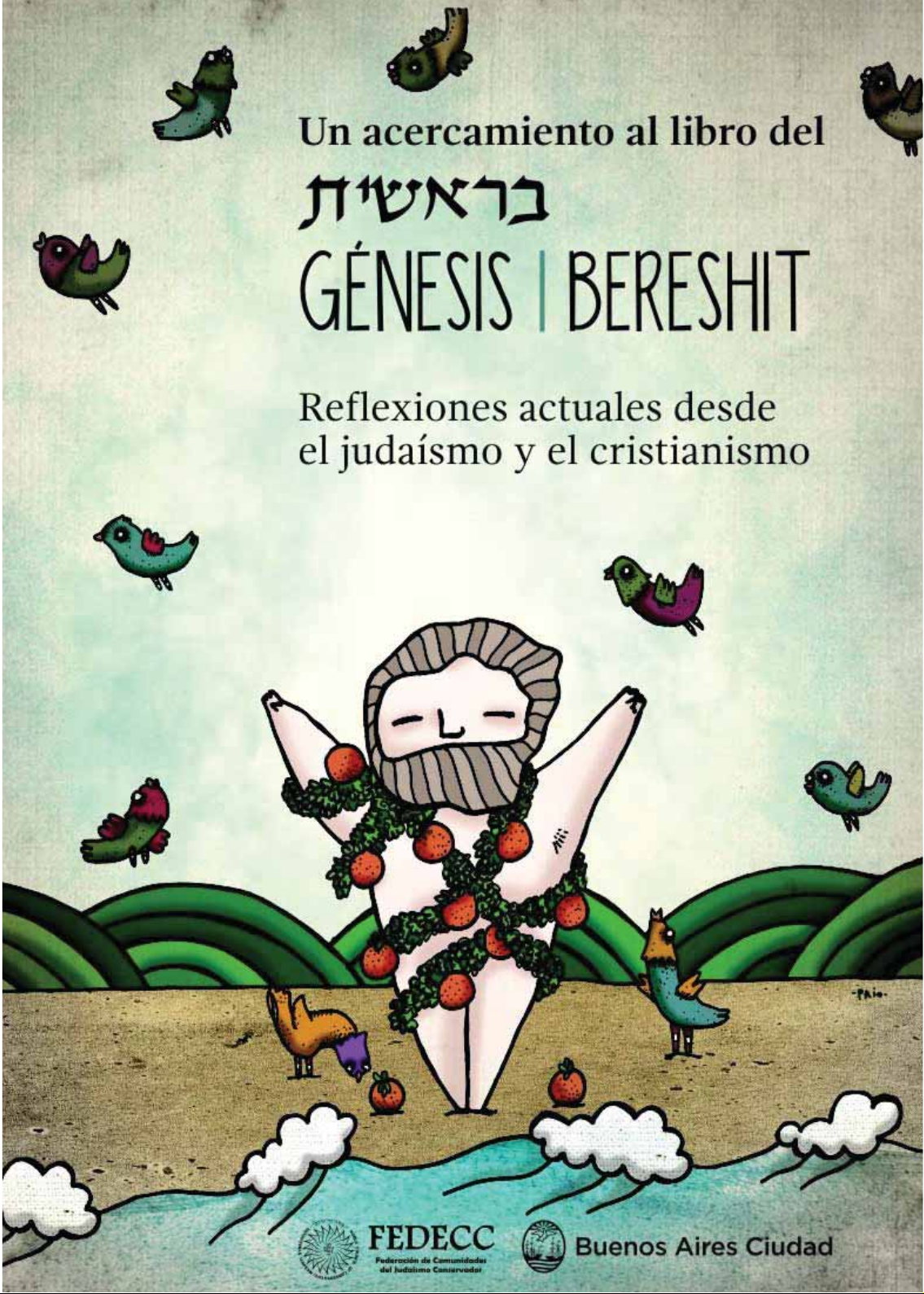 Un acercamiento al libro del Genesis/Bereshit: reflexiones actuales desde el judaísmo y el cristianismo