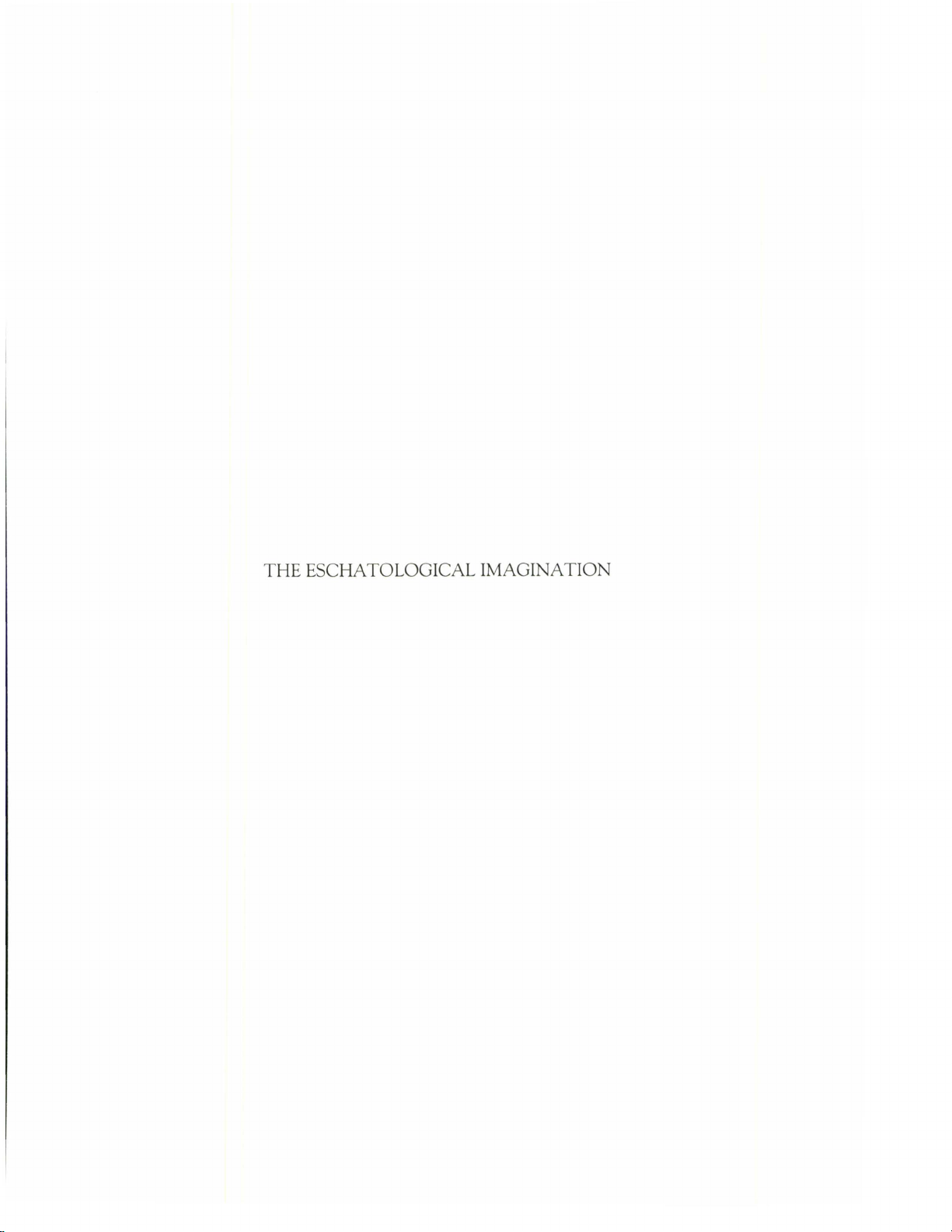 THE ESCHATOLOGICAL IMAGINATION: MEDIATING DAVID FOSTER WALLACE'S INFINITE JEST