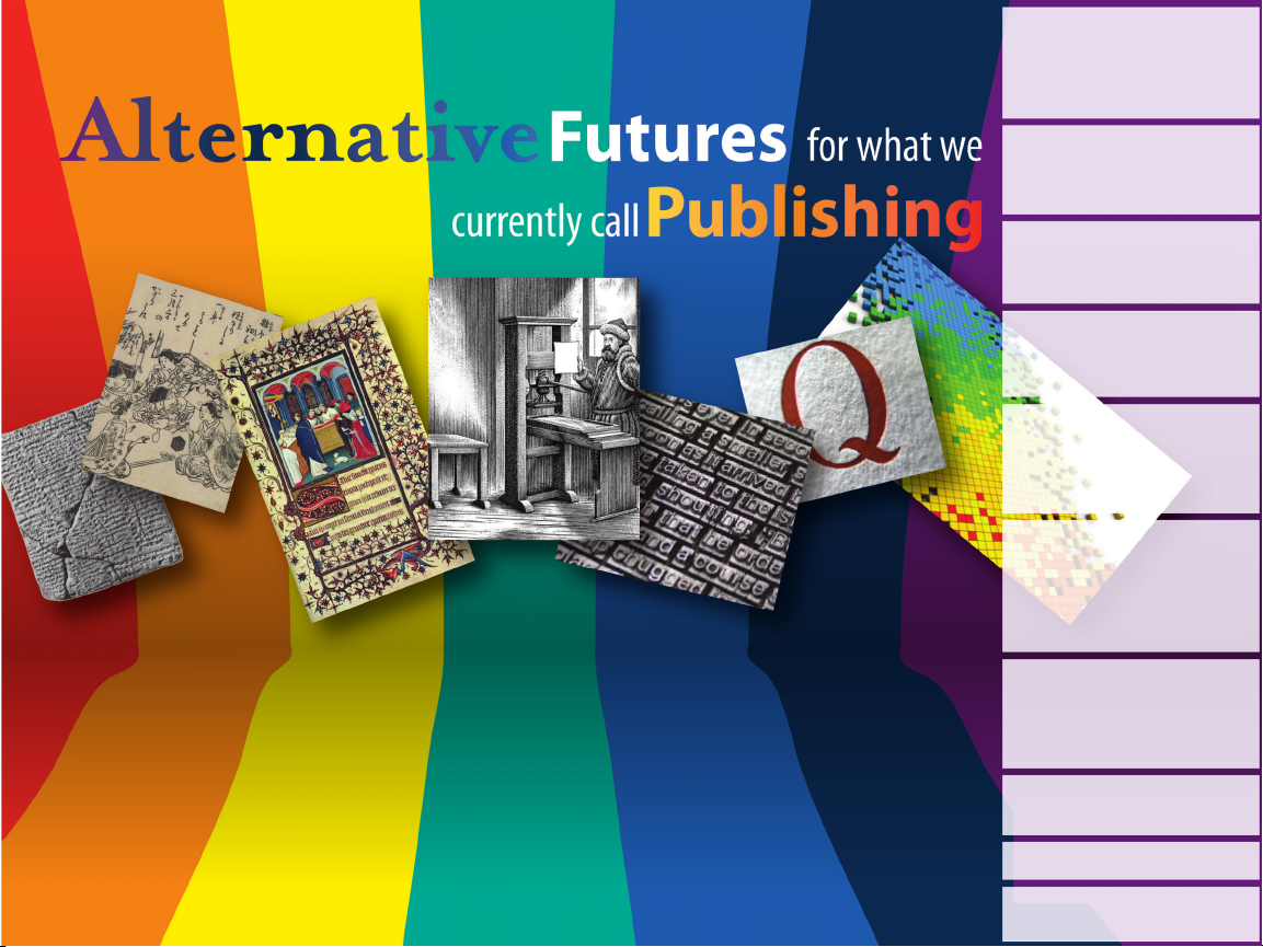 Alternative Futures for what we currently call Publishing