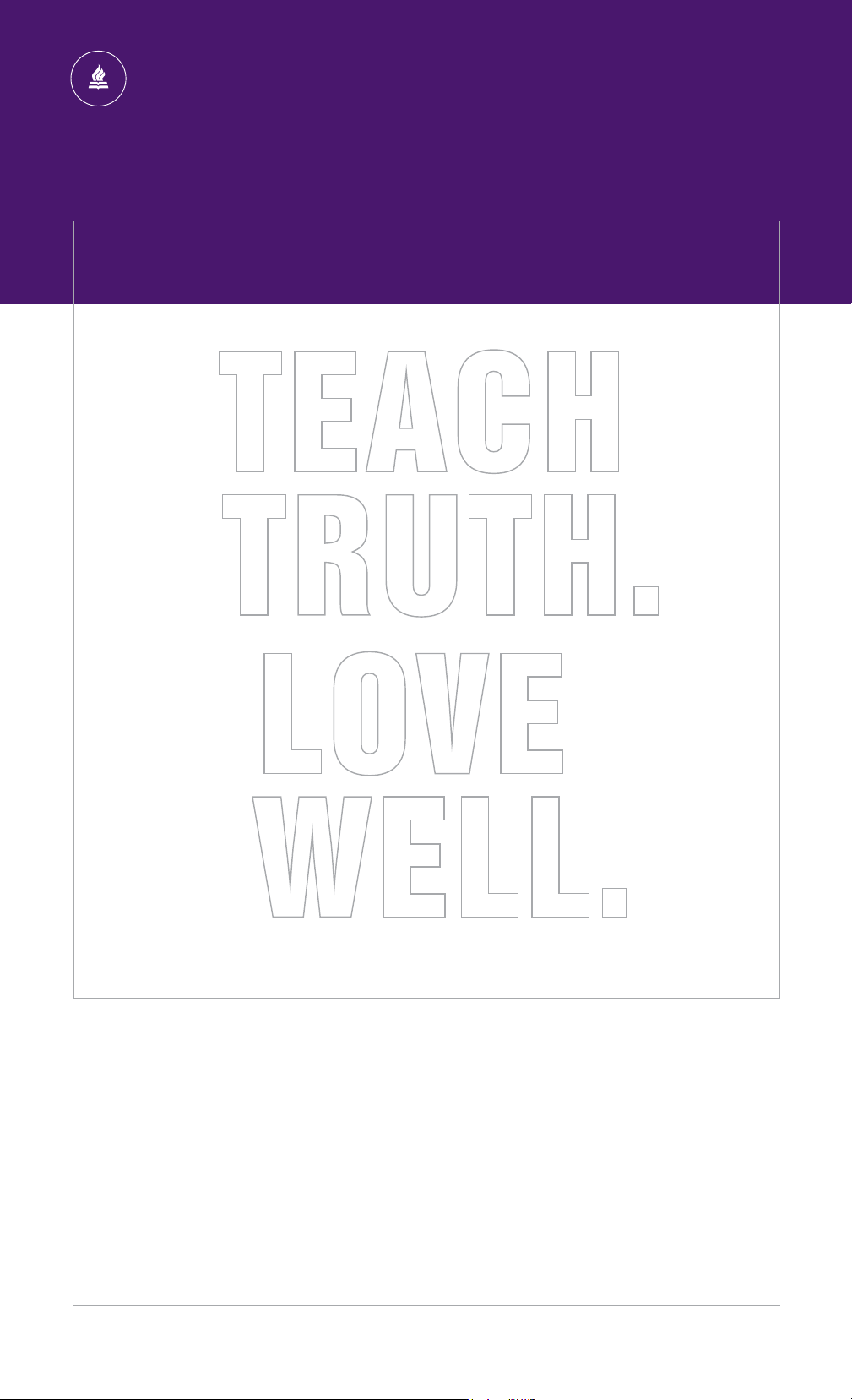TEACH TRUTH. LOVE WELL.