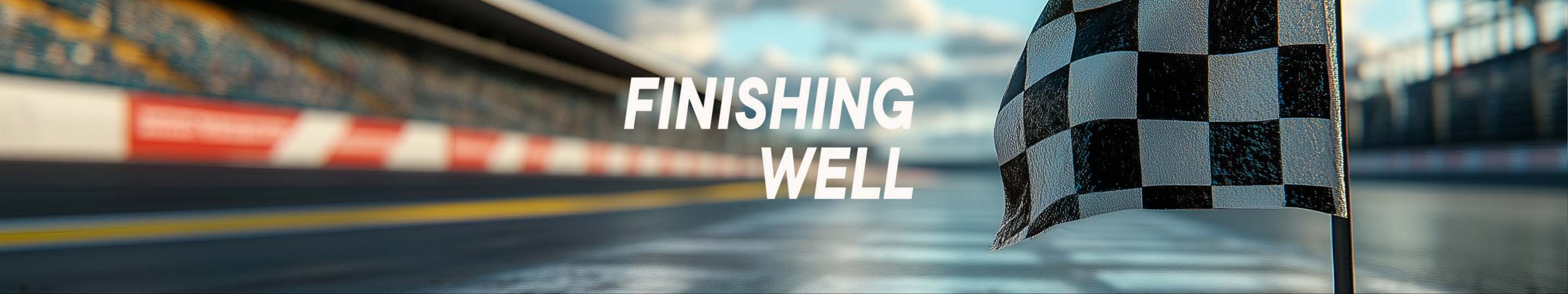 Finishing Well