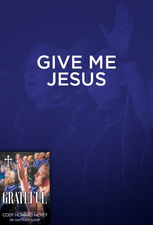 Give Me Jesus
