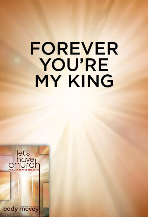 Forever You’re My King