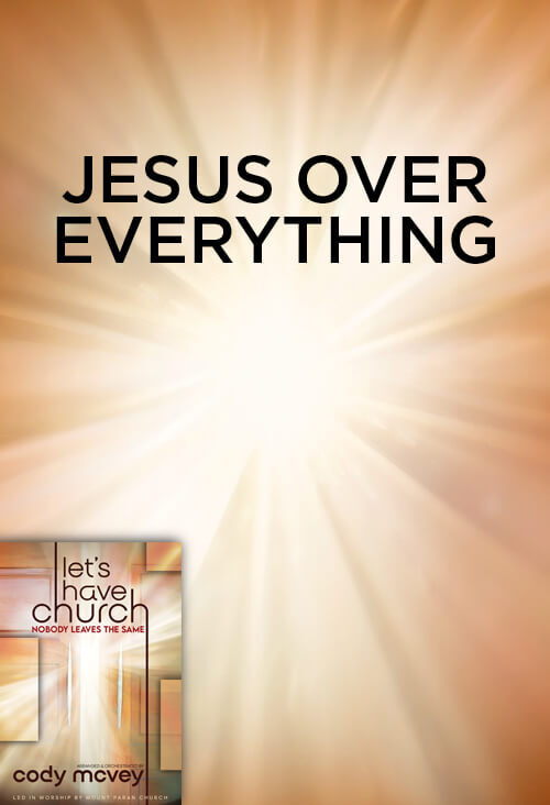 Jesus Over Everything