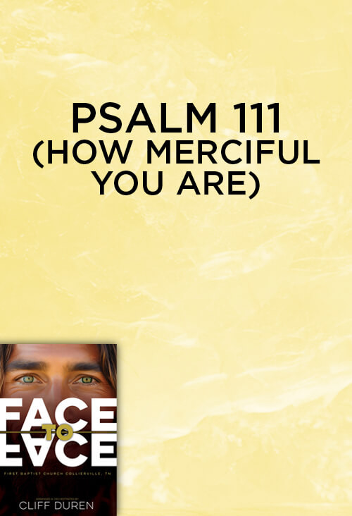 Psalm 111 (How Merciful You Are)