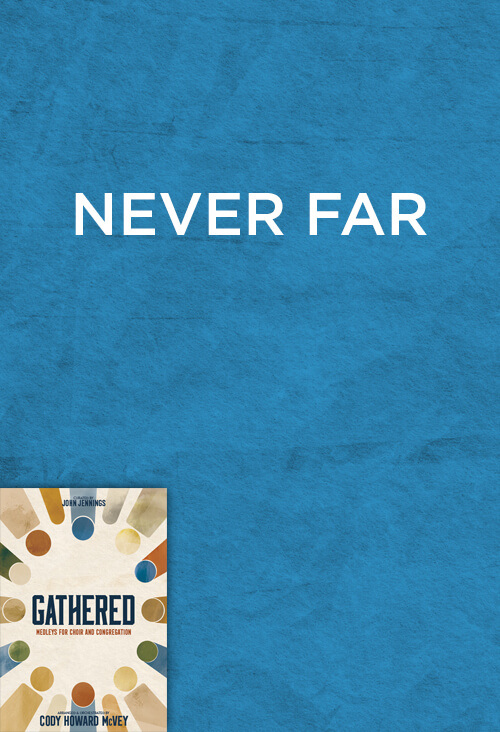 Never Far