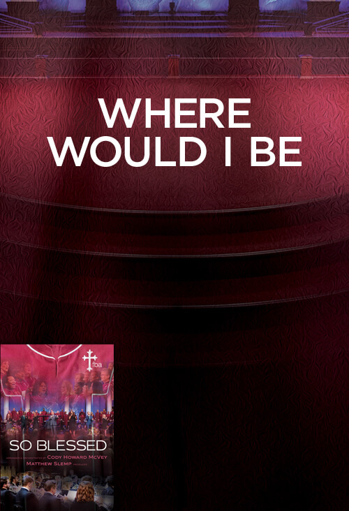 Where Would I Be?