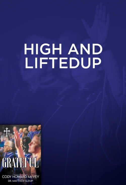 High and Lifted Up