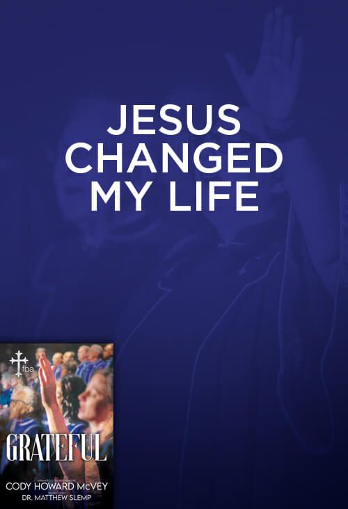 Jesus Changed My Life