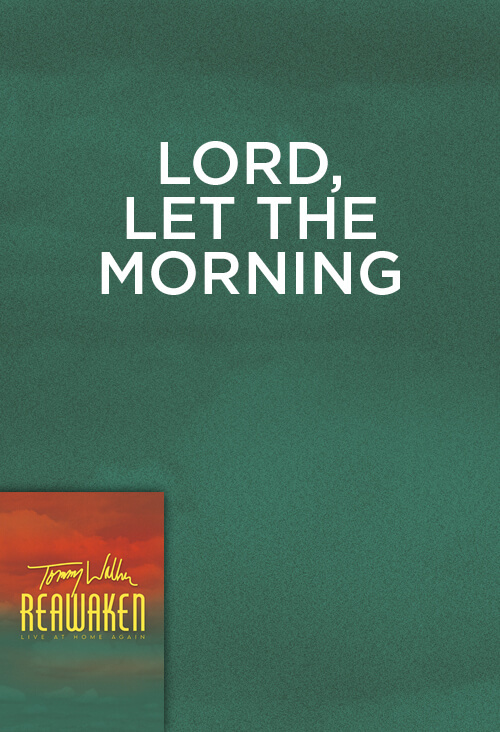 Lord, Let The Morning (prerelease: coming in December)