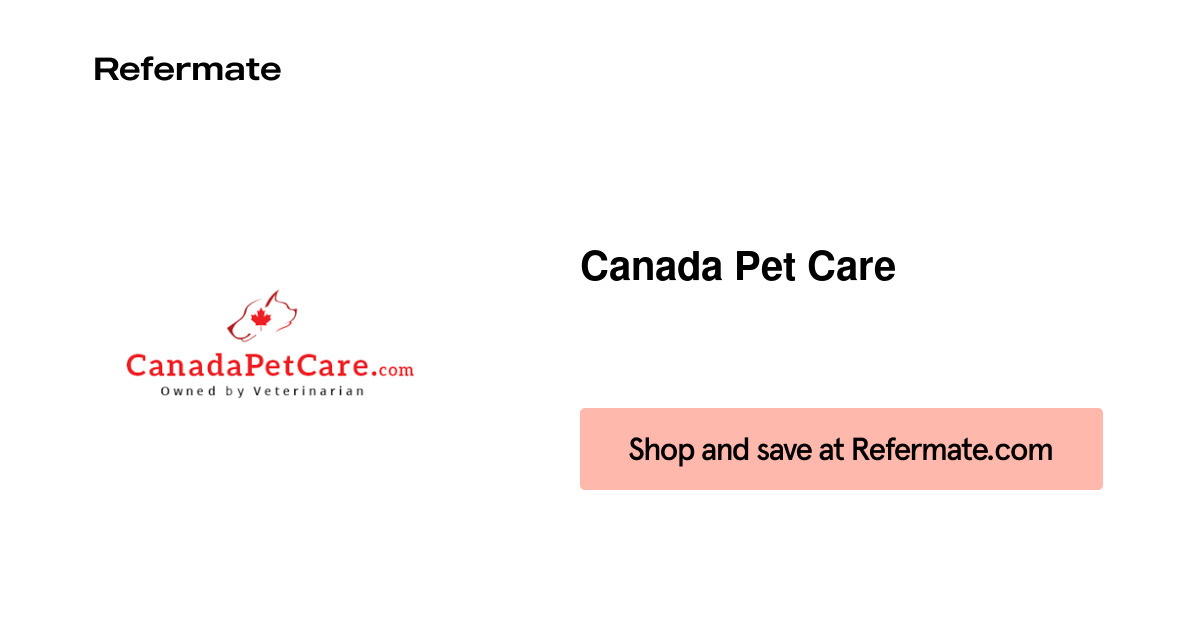 22 off Canada Pet Care Coupons, Promo Codes February, 2021 — Refermate