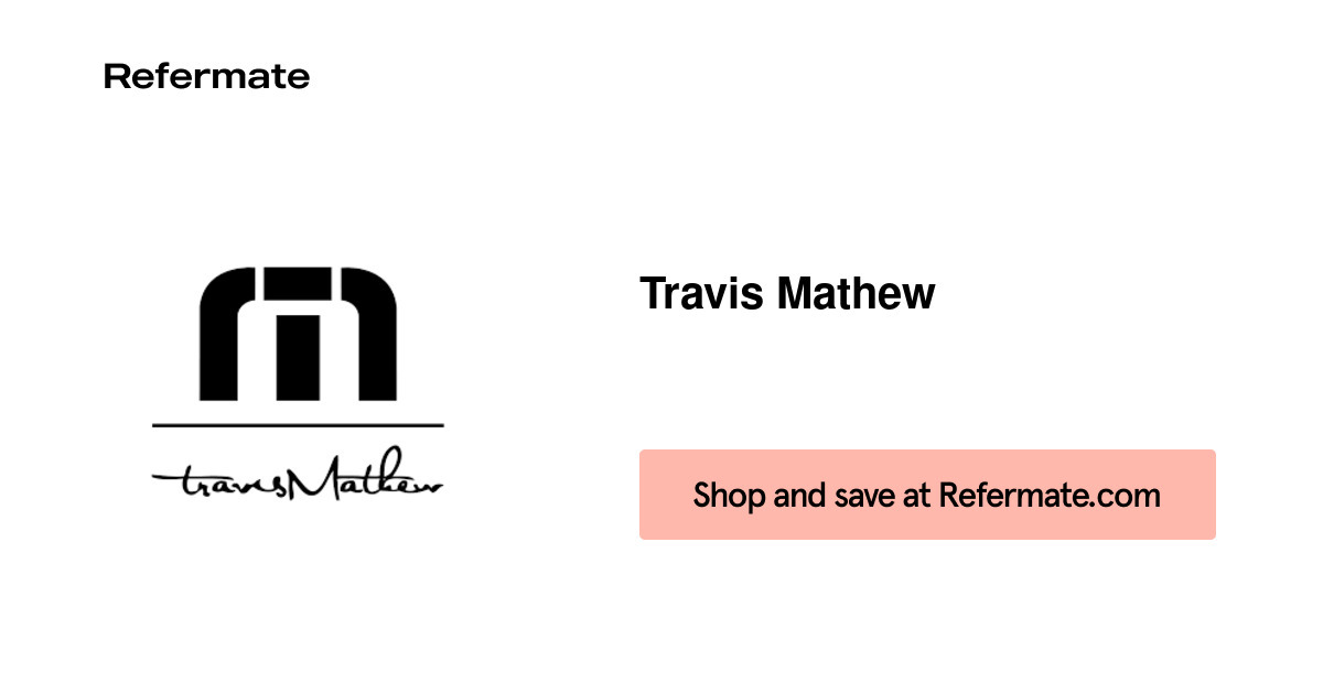 15 off Travis Mathew Coupons, Promo Codes March, 2024 — Refermate