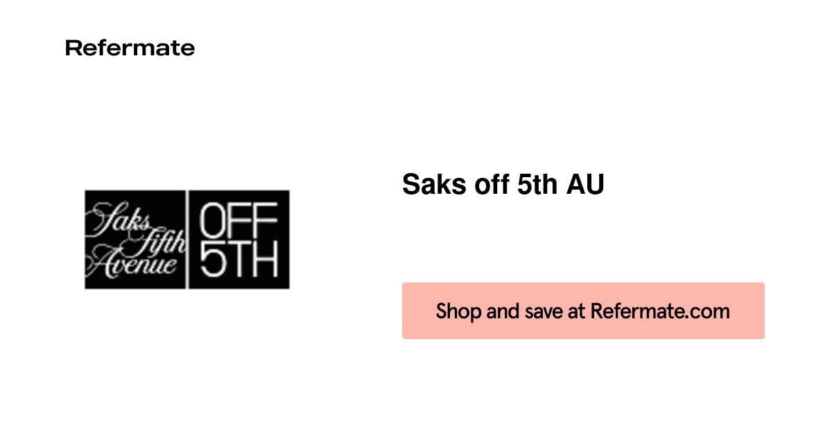 60 off Saks off 5th AU Coupons, Promo Codes July, 2023 — Refermate