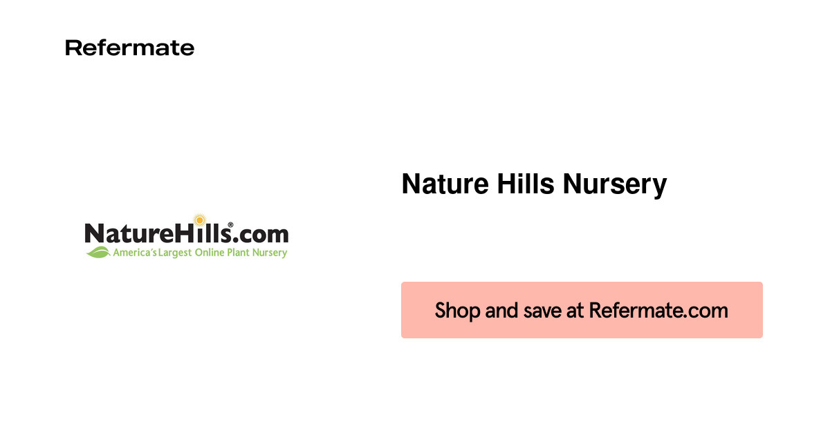 50 off Nature Hills Nursery Coupons, Promo Codes April, 2021 — Refermate