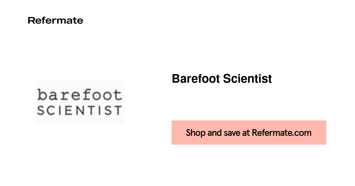 30 off Barefoot Scientist Coupons, Promo Codes July, 2023 — Refermate