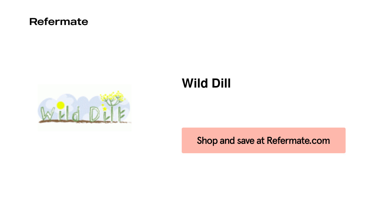 40 off Wild Dill Coupons, Promo Codes June, 2024 — Refermate