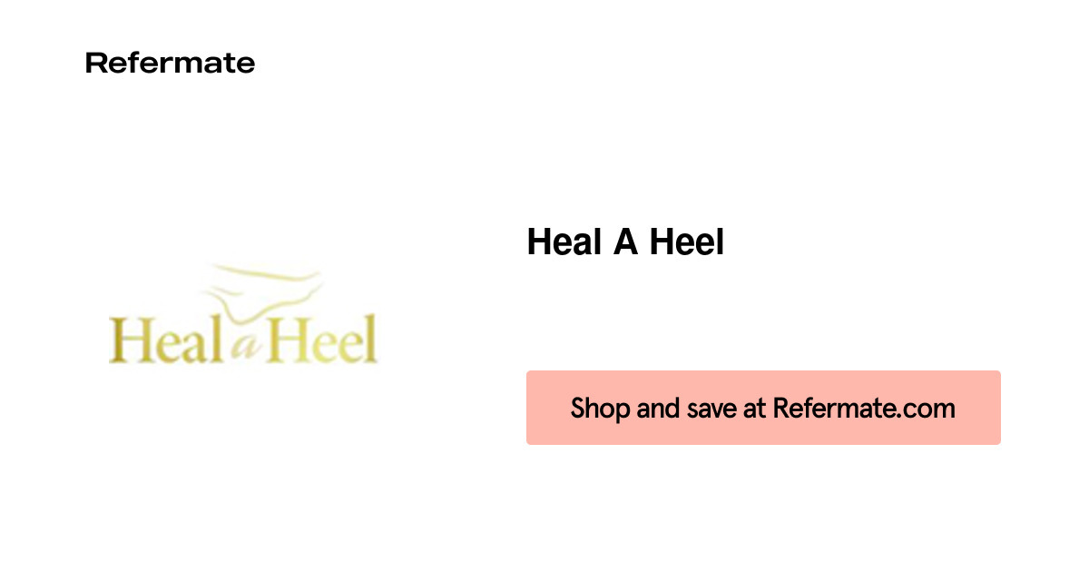 35 off Heal A Heel Coupons, Promo Codes August, 2024 — Refermate