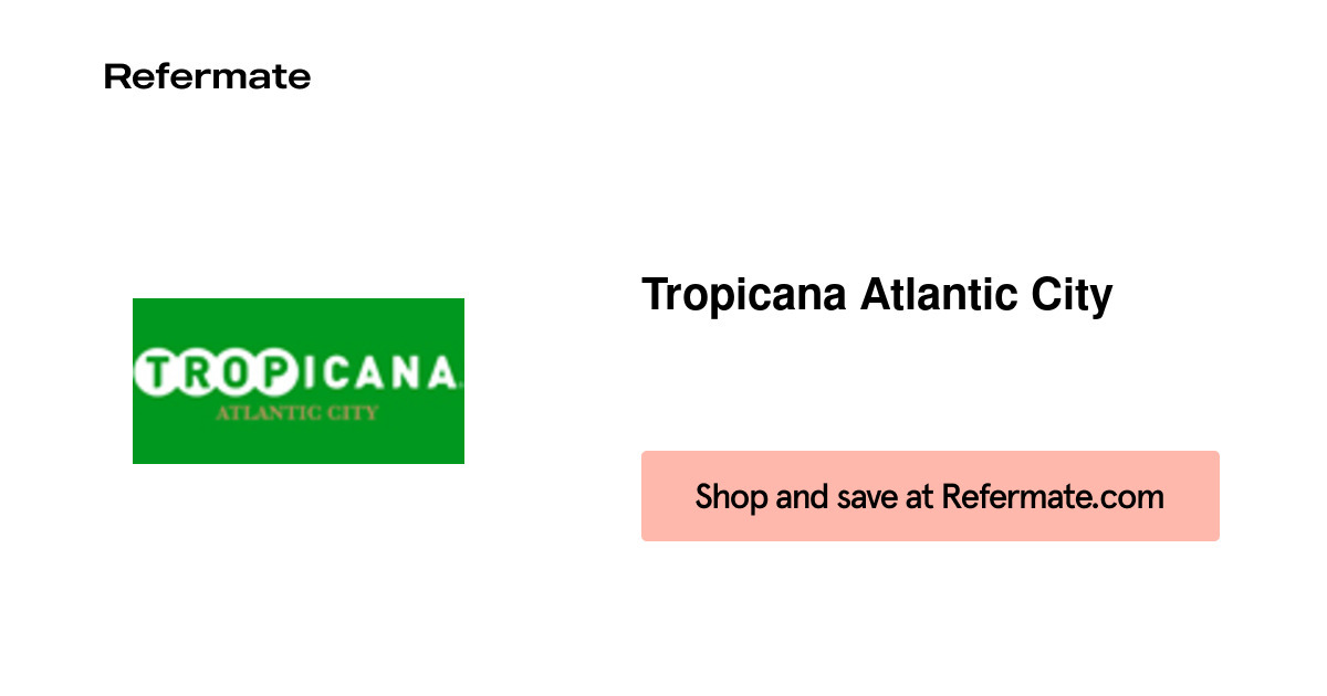 25 off Tropicana Atlantic City Coupons, Promo Codes September, 2024