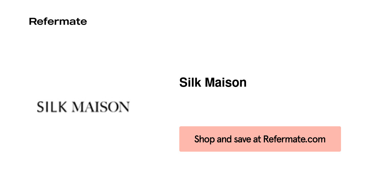 50 off Silk Maison Coupons, Promo Codes February, 2024 — Refermate