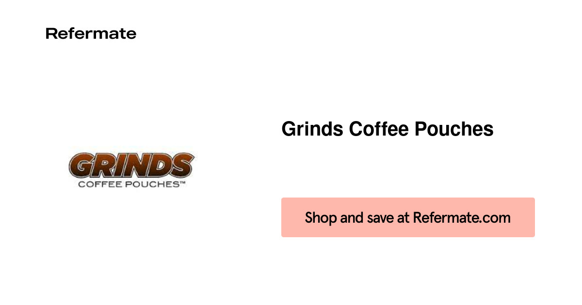 Grinds Coffee Pouches Referral Program — Refermate