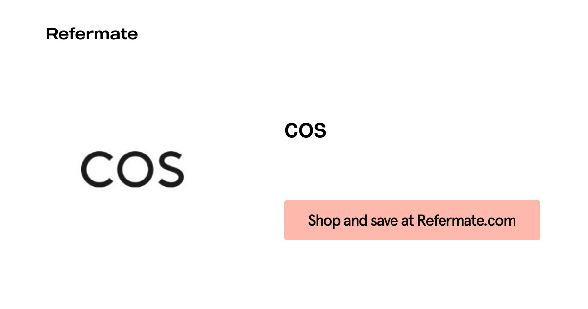 10 off COS Coupons, Promo Codes August, 2024 — Refermate