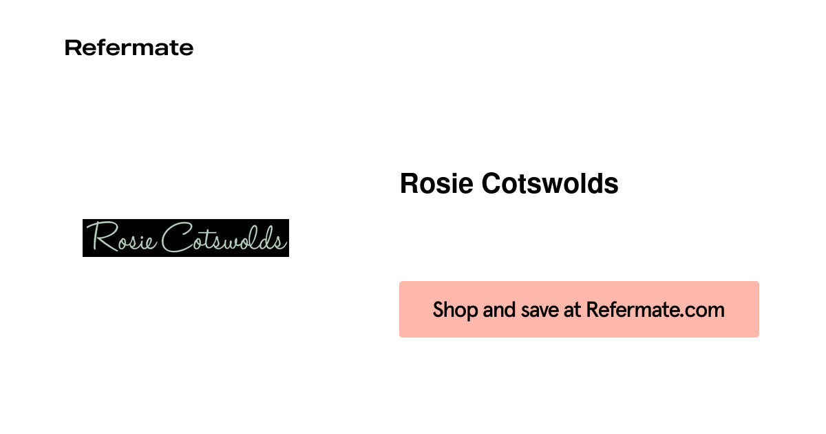 50 off Rosie Cotswolds Coupons, Promo Codes August, 2023 — Refermate