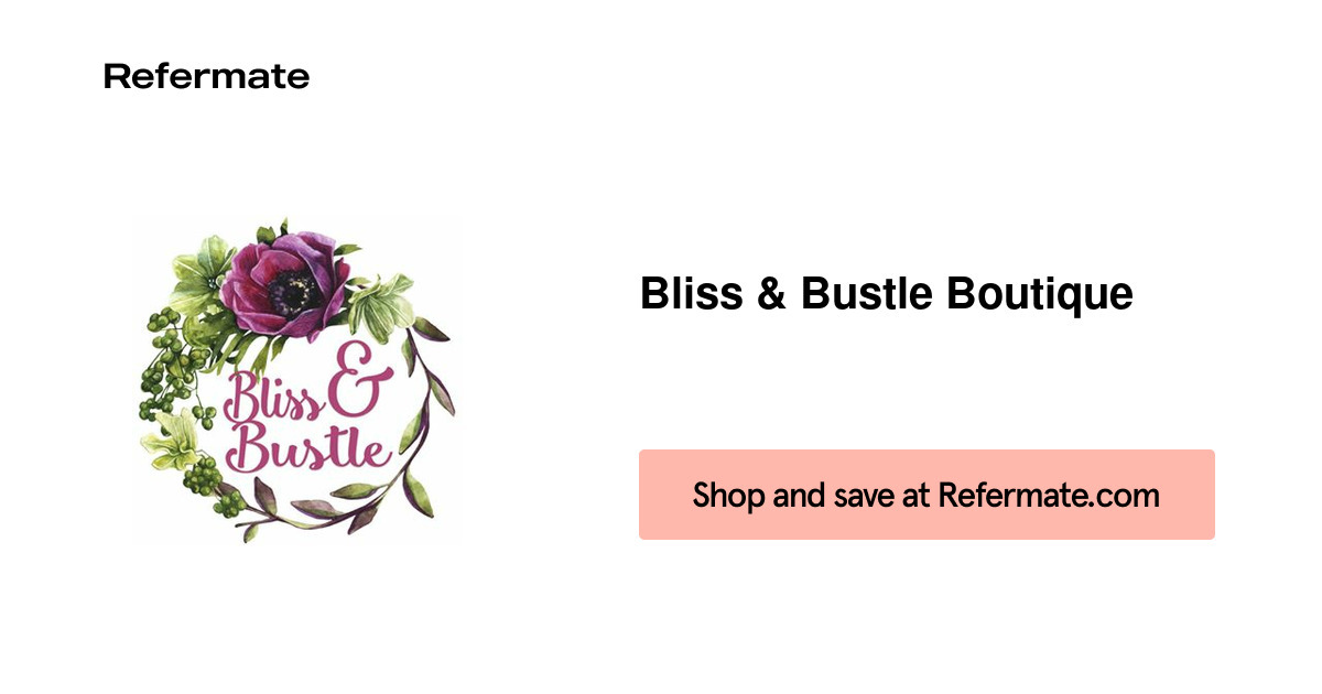 20 off Bliss & Bustle Boutique Coupons, Promo Codes June, 2023 — Refermate