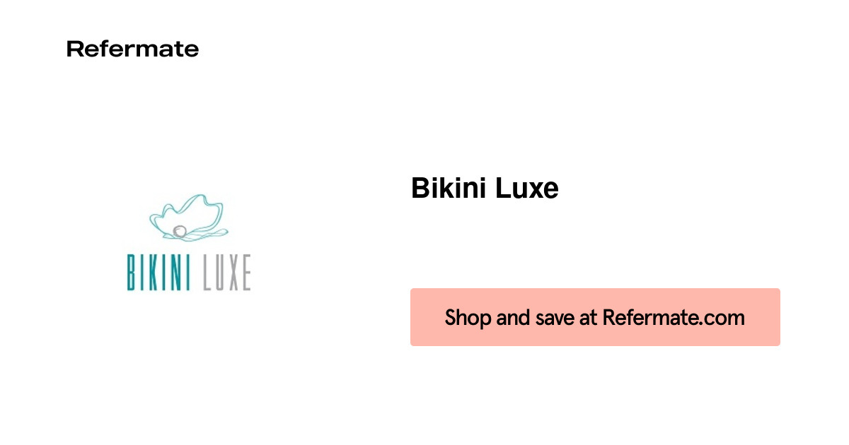 25 off Bikini Luxe Coupons, Promo Codes July, 2024 — Refermate