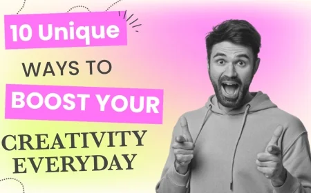10 Unique Ways to Boost Your Creativity Every Day