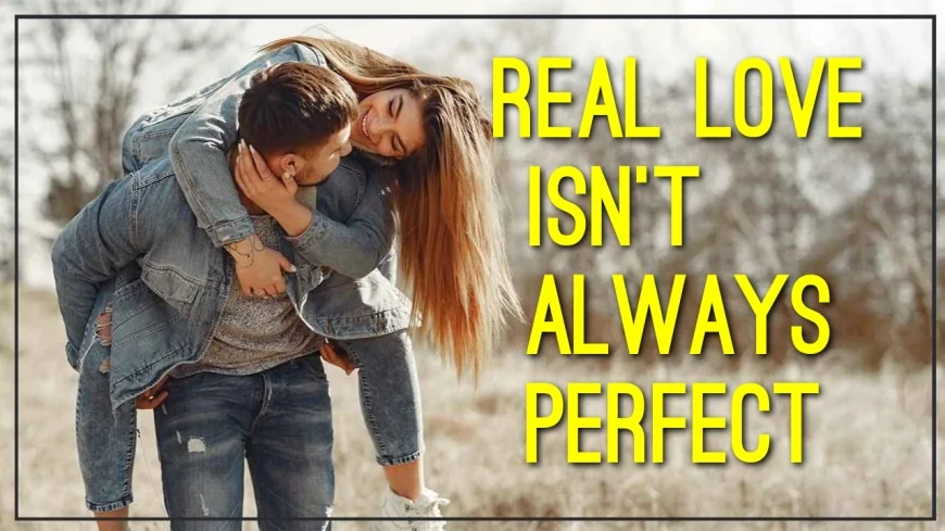 Real Love Isn’t Always Perfect — It’s Patient