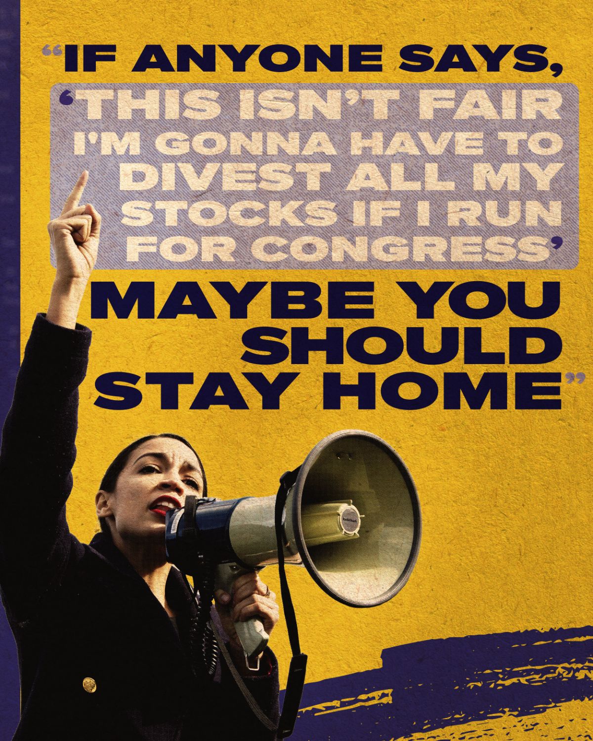 Quote from AOC: "If anyone says, 'This isn't fair. I'm gonna have to divest all my stocks if I run for Congress,' maybe you should stay home."