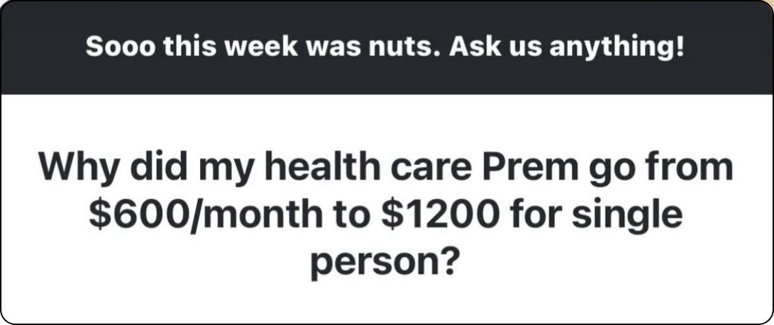 Question from a recent Instagram Q&A: Why did my healthcare premium go from $600/month to $1200 for a single person?