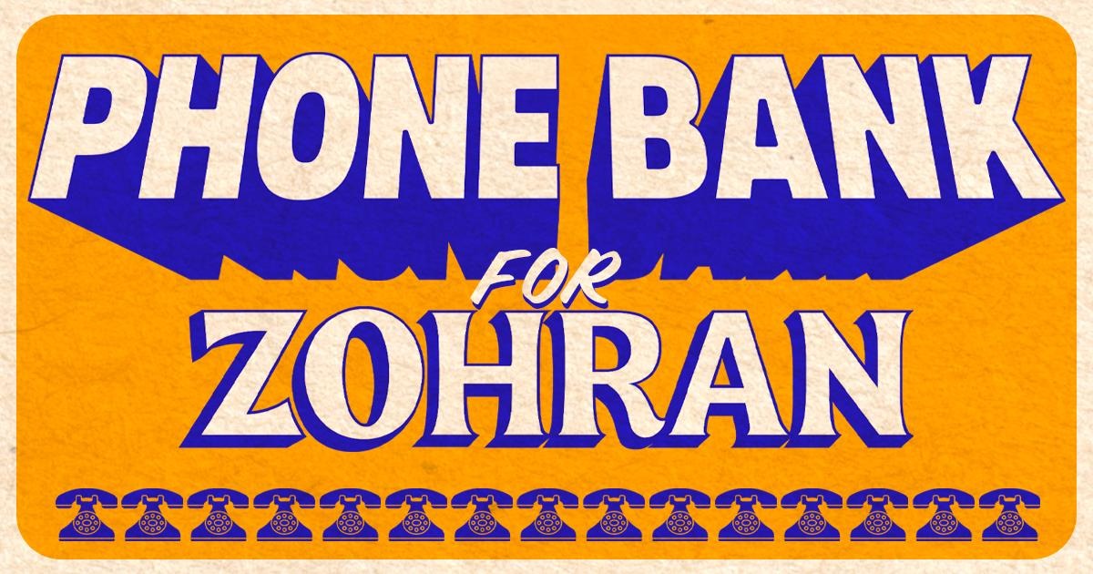 Phonebanks for Zohran are happening every day until the Election -- join us! 