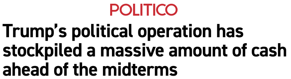 Trump’s political operation has stockpiled a massive amount of cash ahead of the midterms