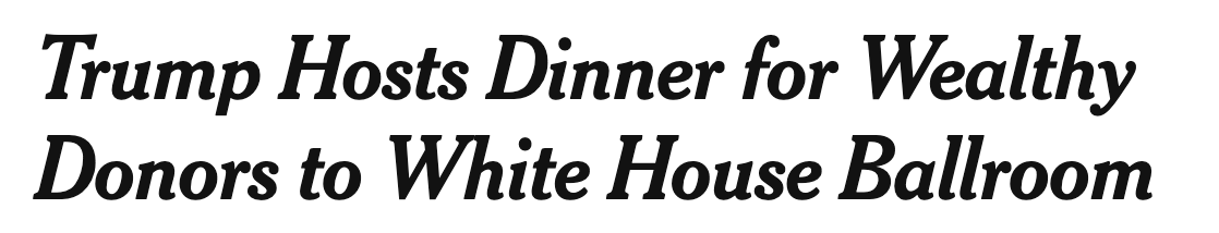 New York Times headline: Trump Hosts Dinner for Wealthy Donors to White House Ballroom
