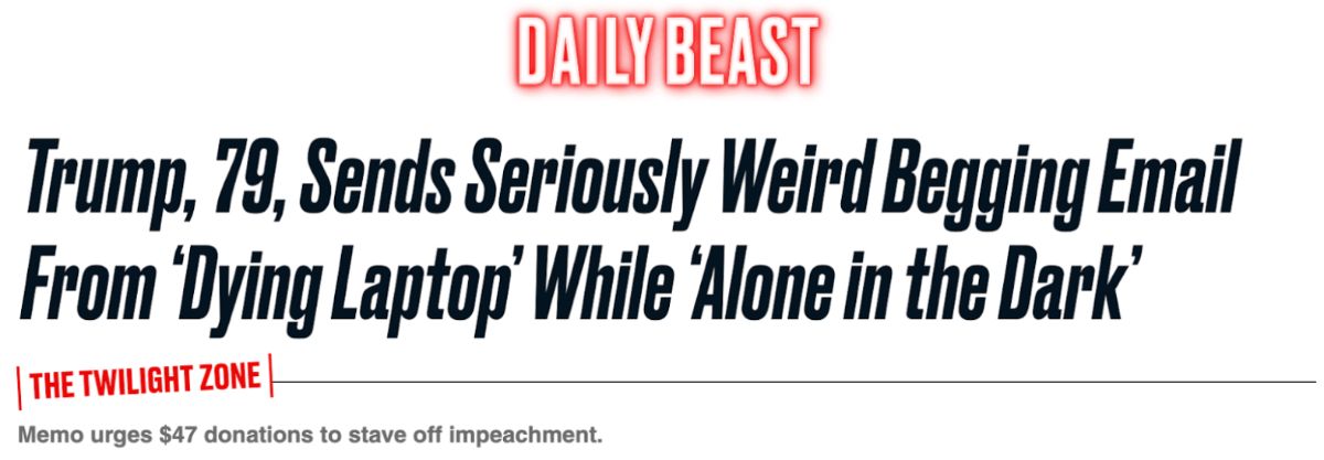 Daily Beast: Trump, 79, Sends Seriously Weird Begging Email From ‘Dying Laptop’ While ‘Alone in the Dark’