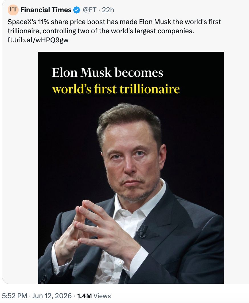 Financial Times tweet: SpaceX's 11% share price boost has made Elon Musk the world's first trillionaire, controlling two of the world's largest companies. [Picture includes portrait of Elon Musk with text, "Elon Musk becomes world's first trillionaire"]