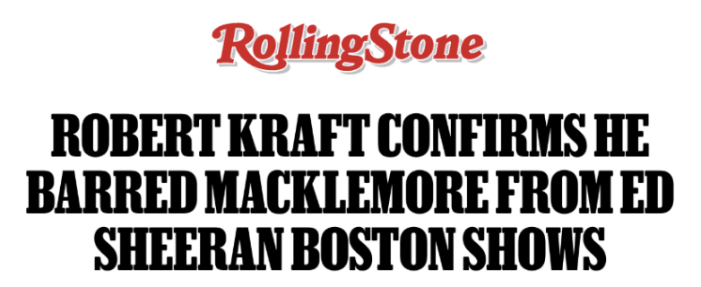 Rolling Stone: Robert Kraft Confirms He Barred Macklemore From Ed Sheeran Boston Shows